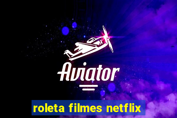 roleta filmes netflix